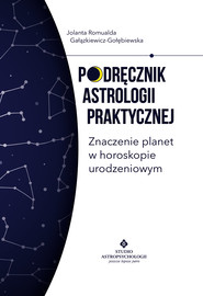 Podręcznik astrologii praktycznej. Znaczenie planet w horoskopie urodzeniowym