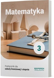Matematyka 3 Podręcznik Szkoła branzowa I stopnia
