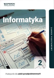 Informatyka 2 Podręcznik Zakres podstawowy Liceum i technikum