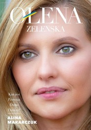 Ołena Zełenska Kim jest Pierwsza Dama Ukrainy?