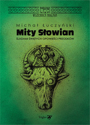 Mity Słowian Śladami świętych opowieści przodków