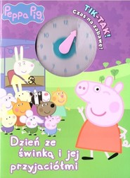 Świnka Peppa Tik-tak! Czas na zabawę! Dzień ze świnką i jej przyjaciółmi