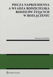 Piecza naprzemienna a władza rodzicielska rodziców żyjących w rozłączeniu (pdf)