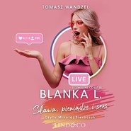 Blanka L – Sława, pieniądze i seks