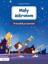Mały astronom Przewodnik po kosmosie