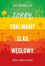 Sorry, taki mamy ślad węglowy Fakty, liczby, procenty