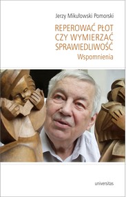 Reperować płot czy wymierzać sprawiedliwość. Wspomnienia