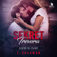 Sekret Trevora. Flirt - Część VI