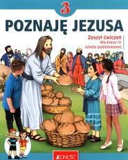 Zeszyt ćwiczeń do religii dla kl. 3 szkoły podstawowej pt. „Poznaję Jezusa”
