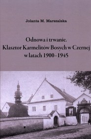 Odnowa i trwanie Klasztor Karmelitów Bosych w Czernej w latach 1900-1945