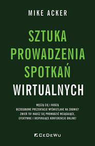 Sztuka prowadzenia spotkań wirtualnych Męczą cię i nudzą bezosobowe prezentacje wyświetlane na zoomie? Zmień to! Naucz się prowadzić wciąga