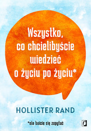 Wszystko, co chcielibyście wiedzieć o życiu po życiu