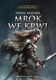 Mrok we krwi. I tom trylogii Mitrys. Kroniki Dwuświata
