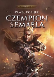 Czempion Semaela. II tom trylogii Mitrys. Kroniki Dwuświata