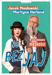 No, bez jaj Rozmowy o męskości