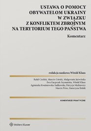 Ustawa o pomocy obywatelom Ukrainy w związku z konfliktem zbrojnym na terytorium tego państwa. Komentarz  (pdf)