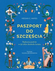 Paszport do szczęścia Radosna podróż w 50 słów dookoła świata