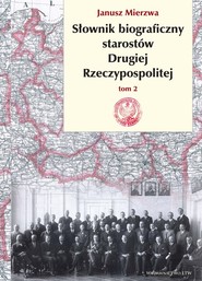 Słownik biograficzny starostów Drugiej Rzeczypospolitej. Tom II