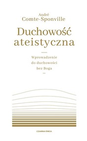 Duchowość ateistyczna Wprowadzenie do duchowości bez Boga