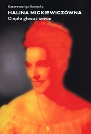 Halina Mickiewiczówna Ciepło głosu i serca