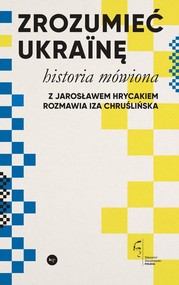 Zrozumieć Ukrainę Historia mówiona