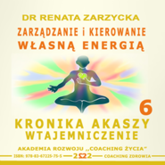 Zarządzanie i Kierowanie Własną Energią Kronika Akaszy Wtajemniczenie odc. 6