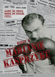 Rzecz o Marianie Kasprzyku Każdy ma swoją drogę do gwiazd, czyli...