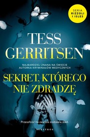 Sekret, którego nie zdradzę. Cykl Rizzoli / Isles. Tom 12