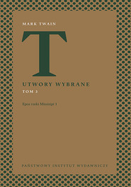 Utwory wybrane, t. 3: Epos rzeki Missisipi 1