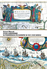 Życie codzienne w podróżach po Europie w XVI i XVII wieku