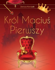 Król Maciuś Pierwszy Wydanie ekskluzywne