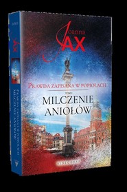 Milczenie Aniołów Prawda zapisana w popiołach Tom 1