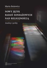 Nowy język badań sondażowych nad religijnością Analizy i próby