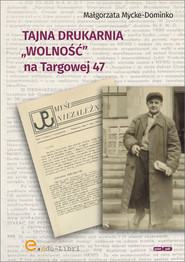 Tajna drukarnia WOLNOŚĆ na Targowej 47