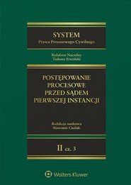 System Prawa Procesowego Cywilnego. Tom II. Postępowanie procesowe przed sądem pierwszej instancji. Część 3. Postępowania odrębne w szczególnych kategoriach spraw (pdf)