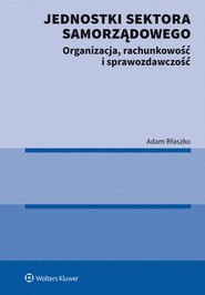 Jednostki sektora samorządowego. Organizacja, rachunkowość i sprawozdawczość (pdf)