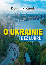 O Ukrainie bez lukru