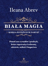 Biała magia - księga potężnych zaklęć