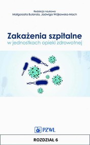Zakażenia szpitalne w jednostkach opieki zdrowotnej. Rozdział 6
