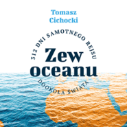 Zew oceanu. 312 dni samotnego rejsu dookoła świata
