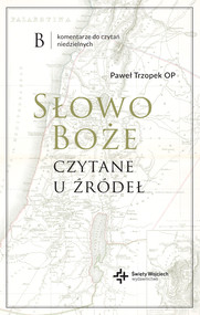Słowo Boże czytane u źródeł. Komentarz do czytań niedzielnych na rok B