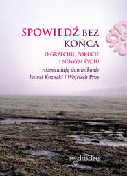 Spowiedź bez końca. O grzechu, pokucie i nowym życiu