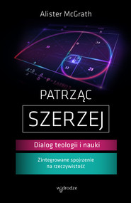 Patrząc szerzej. Dialog teologii i nauki