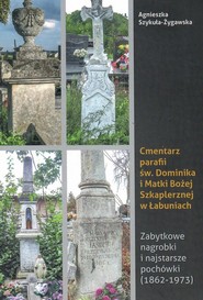 Cmentarz parafii św Dominika i Matki Bożej Szkaplerznej w Łabuniach / Krzysztof Bielecki