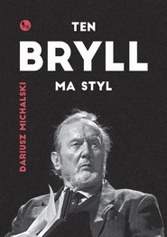 Ten Bryll ma styl Opowieść o Erneście Bryllu