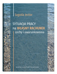 Sytuacja pracy na własny rachunek: cechy i uwarunkowania