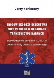 Środowisko bezpieczeństwa zdrowotnego w badaniach transdyscyplinarnych. Doświadczenia pandemii COVID-19. Determinanty projektu badawczego