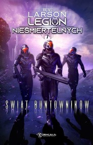 Świat buntowników. Legion Nieśmiertelnych. Tom 7