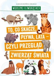 Wierszyki o zwierzętach. To, co skacze, pływa, lata - czyli przegląd zwierząt świata