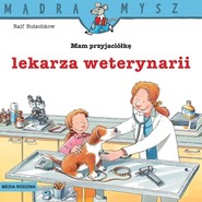 Mądra Mysz Mam przyjaciółkę lekarza weterynarii